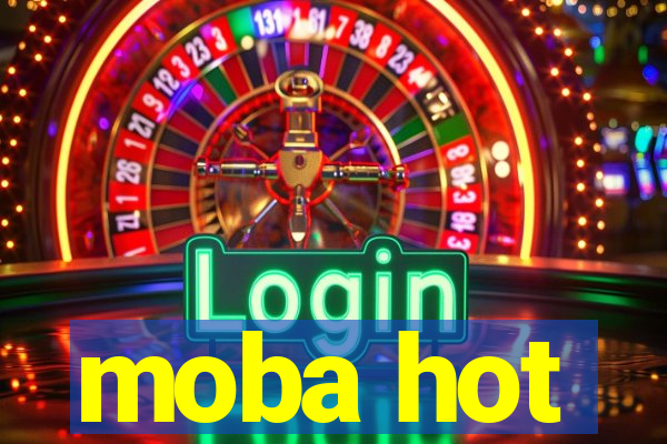 moba hot